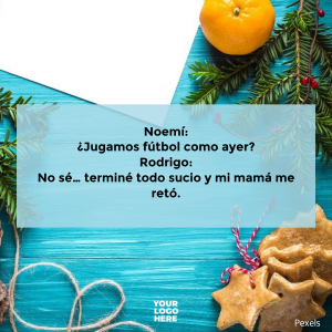 Noemí:¿Jugamos fútbol como ayer?Rodrigo:No sé… terminé todo 