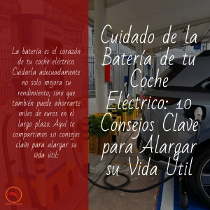 Cuidado de la Batería de tu Coche Eléctrico: 10 Consejos Cla